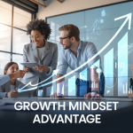The Growth Mindset Advantage: Embracing Change and Innovation for Success
