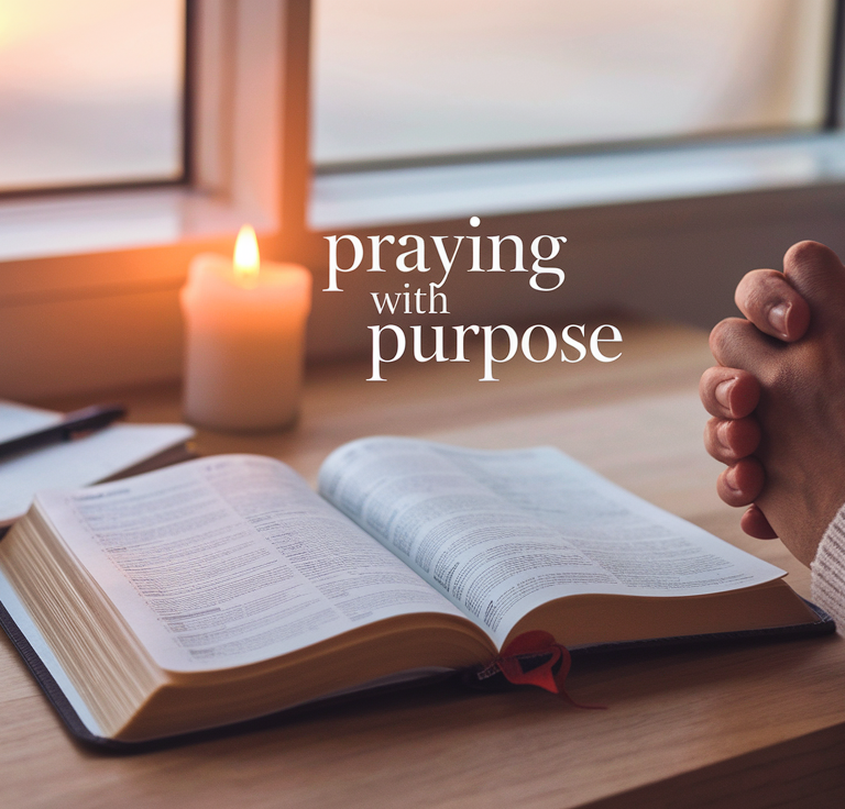 Praying With Purpose: A Step-by-Step Guide to Powerful Prayer