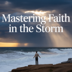 Mastering Faith in the Storm: A Personal Journey